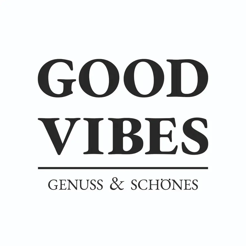 GOOD VIBES - Genuss & Schönes